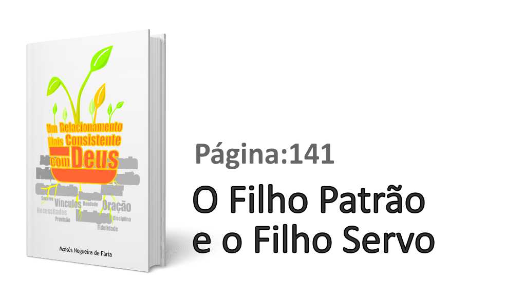 FILHO PRÓDIGO: O Filho Patrão e o Filho Servo